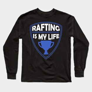 Rafting is my Life Gift Long Sleeve T-Shirt